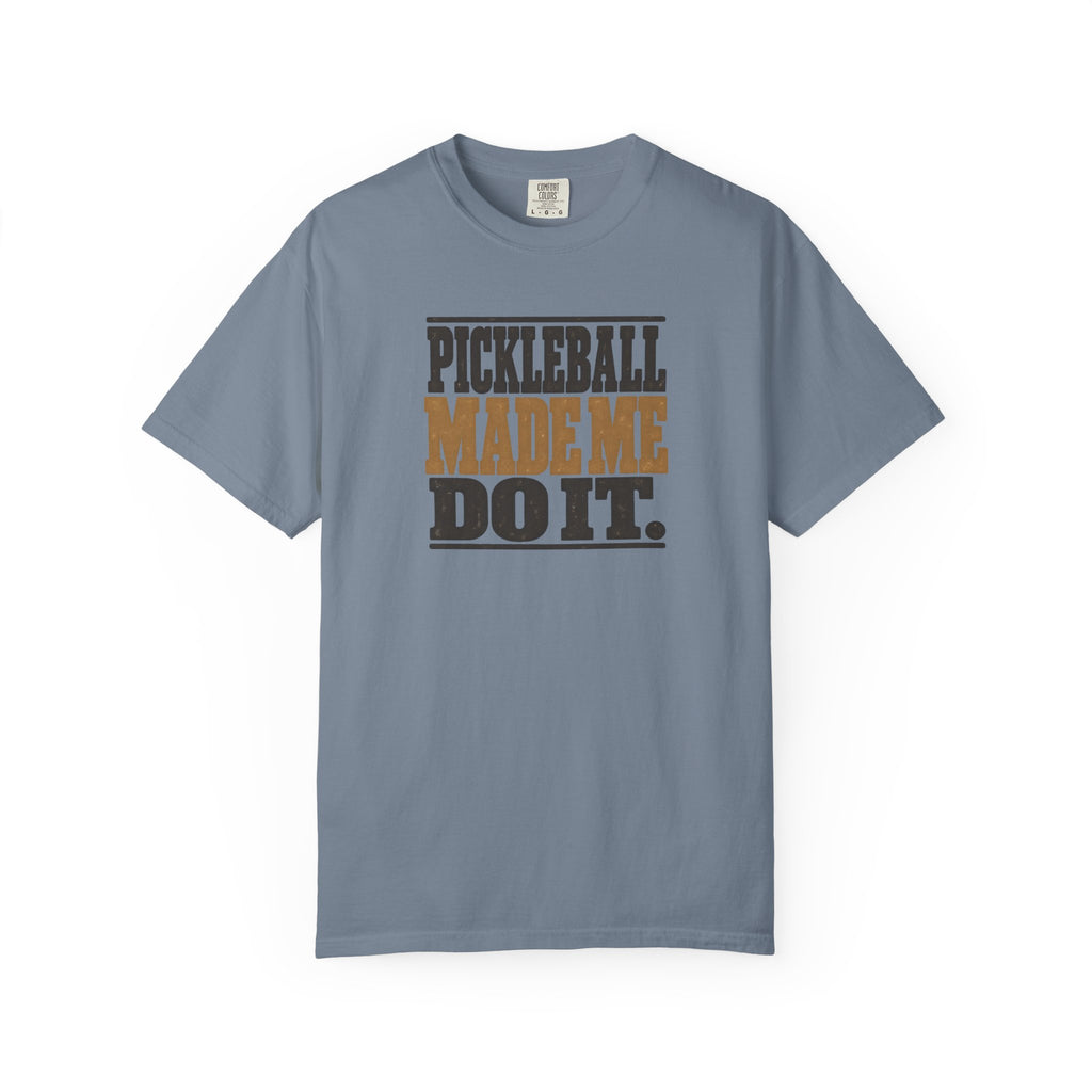 Blue-gray colored Pickleball Made Me Do It t-shirt with bold distressed retro pickleball typography.
