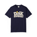 Dink Responsibly T-Shirt