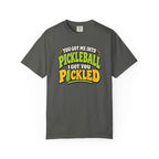 I Got You Pickled T-Shirt