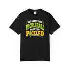 I Got You Pickled T-Shirt