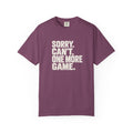 Berry colored Sorry. Can't. One More Game. pickleball t-shirt with bold stacked cream typography.