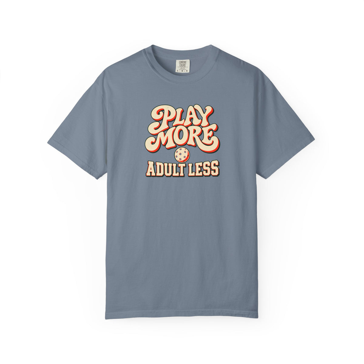Blue-gray colored Play More Adult Less pickleball t-shirt with playful cream script typography.