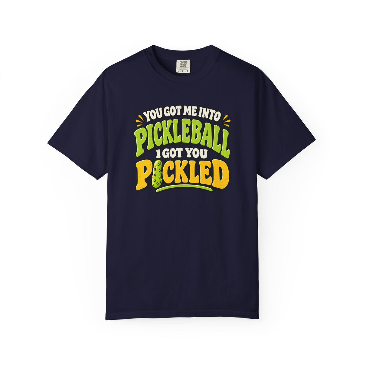 I Got You Pickled T-Shirt